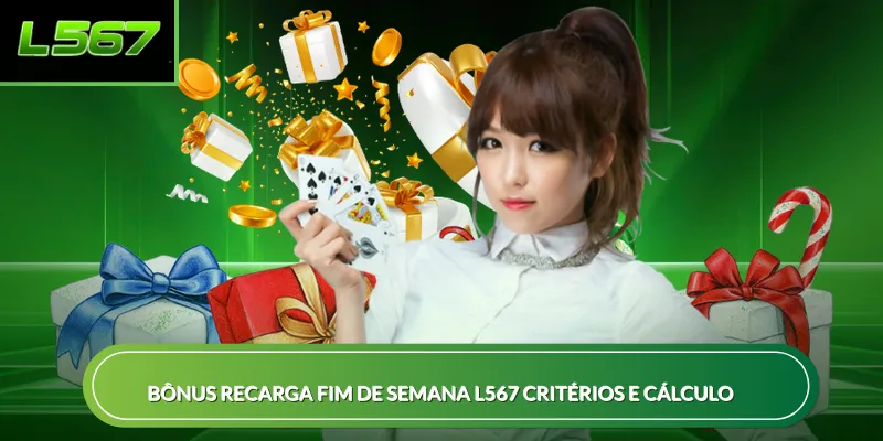 Bônus recarga fim de semana L567 critérios e cálculo