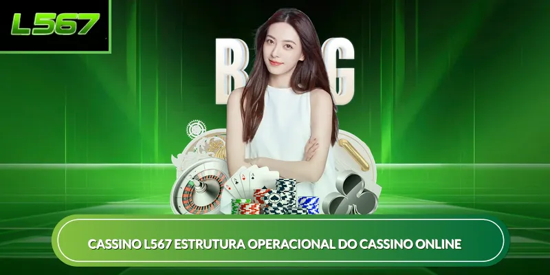 Cassino L567 estrutura operacional do cassino online
