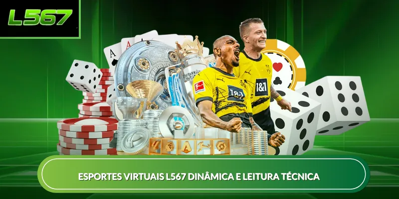 Esportes virtuais L567 dinâmica e leitura técnica