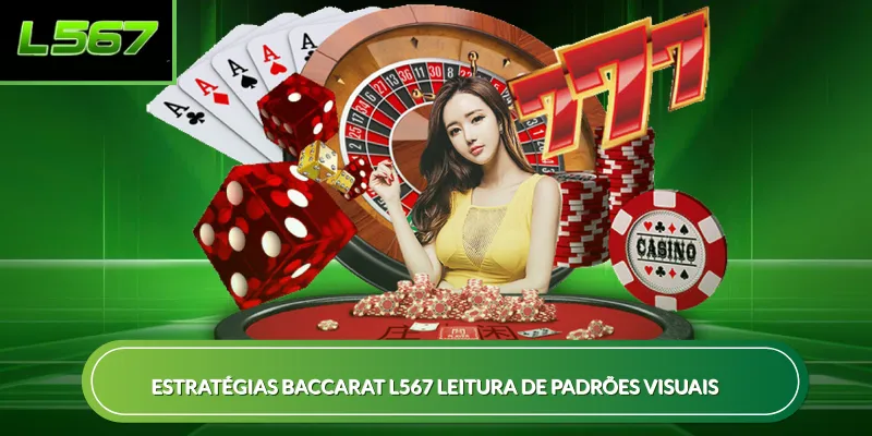 Estratégias baccarat L567 leitura de padrões visuais