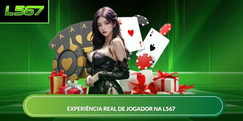 Experiência real de jogador na L567