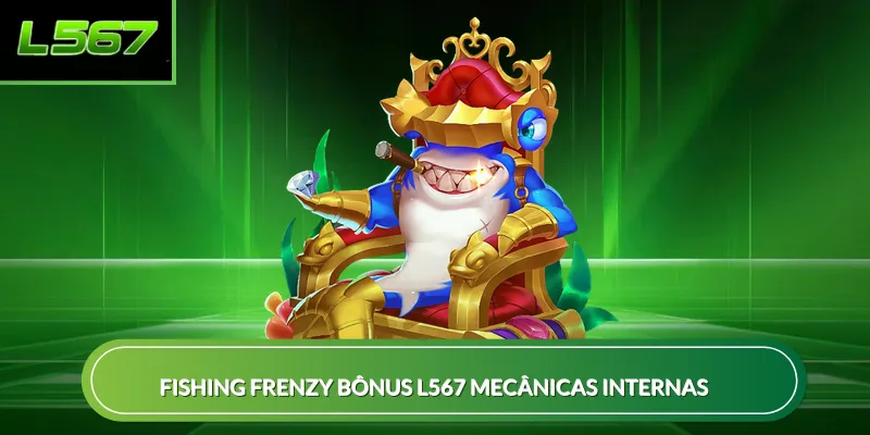 Fishing Frenzy bônus L567 mecânicas internas
