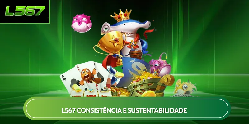 L567 consistência e sustentabilidade