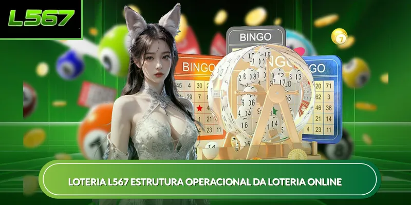 Loteria L567 estrutura operacional da loteria online