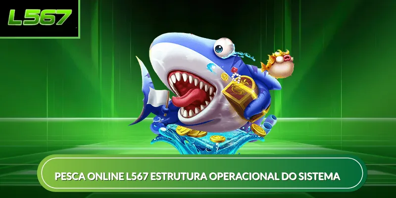 Pesca online L567 estrutura operacional do sistema